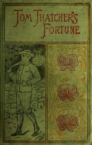 [Gutenberg 56896] • Tom Thatcher's Fortune